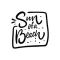 Sun of a Beach phrase. Black color. Hand drawn vector illustration. Isolated on white background