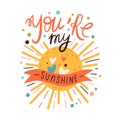Sun and romantic lettering composition for Valentines day card. Sunshine, hearts and sweet love phrase for sweetheart on