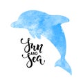 Sun and sea. Hand drawn calligraphy lettering with watercolor silhouette dolphin. design for holiday greeting card and invitation