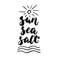 Sun Sea Salt - hand drawn lettering quote on the white background. Fun brush ink inscription for photo overlays