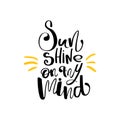 Sun shine on my mind hand drawn lettering isolated on white background for your design Royalty Free Stock Photo