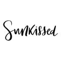 Sunkissed- Vector hand drawn lettering phrase. Modern brush calligraphy