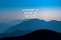 Inspirational text - Dream it, wish it, Do it. Generative AI Royalty Free Stock Photo