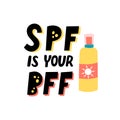 Sunscreen skin care lettering SPF is your BFF with a sun block bottle