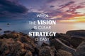 Life inspirational quotes - When the vision is clear strategy is easy Royalty Free Stock Photo