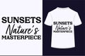 About Sunsets Nature\'s Masterpiece T-shirt Design