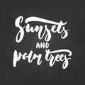 Sunsets and palm trees - hand drawn Summer seasons holiday lettering phrase isolated on the white background. Fun brush Royalty Free Stock Photo