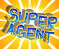 Super Agent Comic book style words.