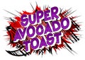 Super Avocado Toast - Comic book style words. Royalty Free Stock Photo