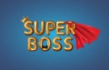 Super Boss. Happy Boss Day. Vector illustration of congratulations to the chief or awesome director.