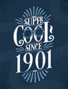 Super Cool since 1901. 1901 Birthday Typography Tshirt Design
