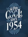 Super Cool since 1954. 1954 Birthday Typography Tshirt Design