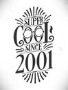 Super Cool since 2001. Born in 2001 Typography Birthday Lettering Design