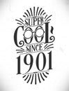 Super Cool since 1901. Born in 1901 Typography Birthday Lettering Design