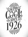 Super Cool since 1926. Born in 1926 Typography Birthday Lettering Design