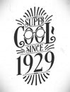 Super Cool since 1929. Born in 1929 Typography Birthday Lettering Design