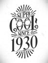 Super Cool since 1930. Born in 1930 Typography Birthday Lettering Design