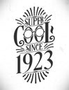 Super Cool since 1923. Born in 1923 Typography Birthday Lettering Design