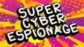 Super Cyber Espionage. Comic book word text
