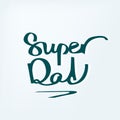 Super Dad. Handdrawn calligraphy design for fathers day.