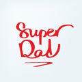 Super Dad. Handdrawn calligraphy design for fathers day. Postcard template for happy family moments. Vector illustration