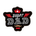 Super Dad - t-shirt print. Happy father`s day. Vector illustrati