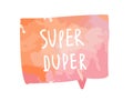 Super duper watercolor speech bubble