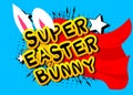 Super Easter Bunny - Comic book style holiday related text.