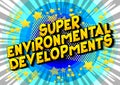 Super Environmental Developments - Comic book style words.