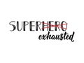 Super exhausted. Funny lettering. Ink illustration. Modern brush calligraphy. Isolated on white background
