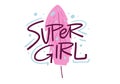 Super girl phrase on pink feather. Modern typography. Vector illustration. Isolated on white background.