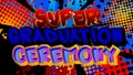 Super Graduation Ceremony - Comic book style text. Royalty Free Stock Photo