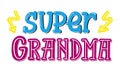 Super grandma phrase. funny colorful decor quote