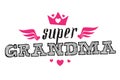 Super Grandma - vector poster or print for clothes. Super Grendmother lettering with crown and hearts. Modern fashion Royalty Free Stock Photo