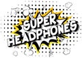 Super Headphones - Comic book style words.