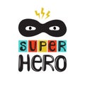 Super Hero - cute and fun kids lettering. Hand drawn color vector text. Perfect for baby prints and nursery posters Royalty Free Stock Photo