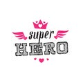 Super Hero. Print for t-shirt with crown, wings, hearts and lettering.