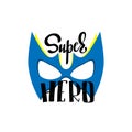Super HERO. Typography slogan print with mask