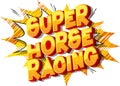 Super Horse Racing - Comic book style words.