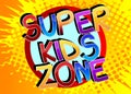 Super Kids Zone Comic book style cartoon words Royalty Free Stock Photo