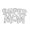 Super Mom Hand-drawn Lettering. Vector illustration isolated on white. Love your mother concept. Mother s Day Greeting