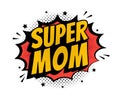 Super mom Pop Art - Comic book style word isolated on white background.