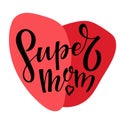 Super Mom text with red heart. Mothers Day template. Vector isolated on white background to Happy Mothers day design. Sublimation