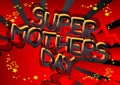 Super Mothers Day - Comic book style cartoon text.