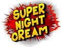 Super Night Cream - Vector illustrated comic book style phrase.