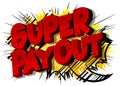 Super Payout - Comic book words on abstract background.