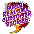 Super Real-Life Customer Stories - Comic book style words.