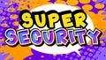 Super Security. Comic book word text on abstract comics background.