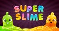 Super slime banner. Vector background with funny slimy characters.