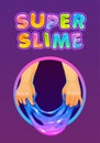 Super slime. Funny poster with glittering slimy kids toy holded in the hands and trendy slogan.